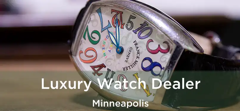  Luxury Watch Dealer Minneapolis